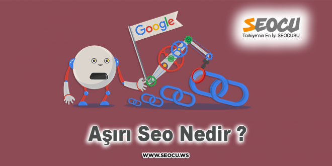 Aşırı Seo Nedir ?