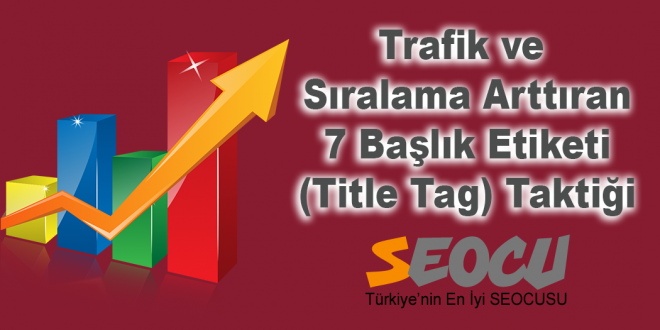 Trafik-ve-Sıralama-Arttıran-7-Başlık-Etiketi-(Title-Tag)-Taktiği
