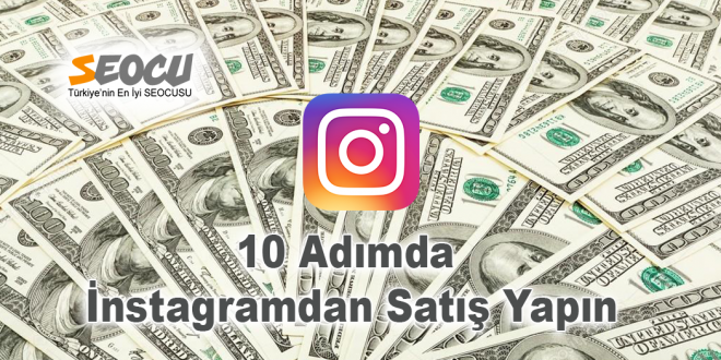 10 Adımda İnstagramdan Satış Yapın