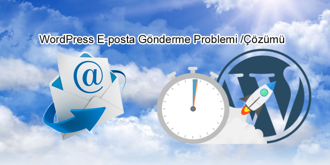 WordPress-E-posta-Gönderme-Problemi-Çözümü