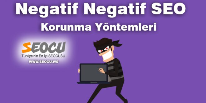 Negatif Seo ve Korunma Yöntemleri