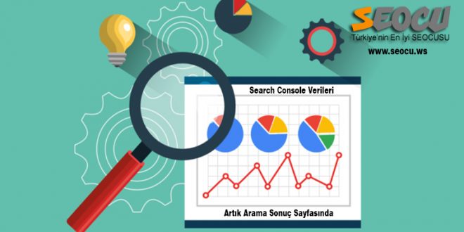 Search Console Verileri Artık Arama Sonuç Sayfasında