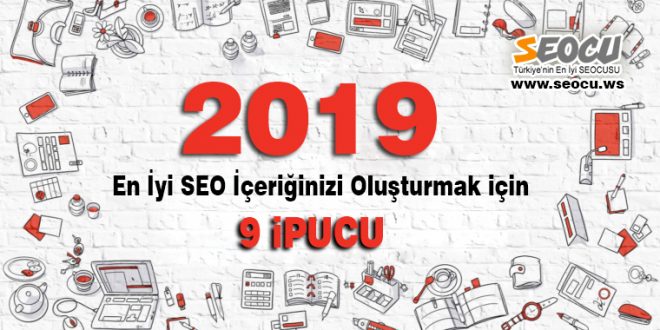 2019’da En İyi SEO İçeriğinizi Oluşturmak için 9 İpucu