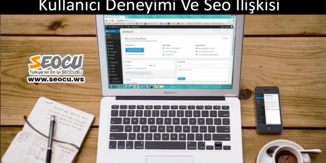 Kullanıcı Deneyimi Ve Seo İlişkisi