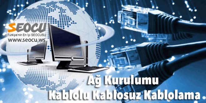 Ağ Kurulumu Kablolu Kablosuz Kablolama