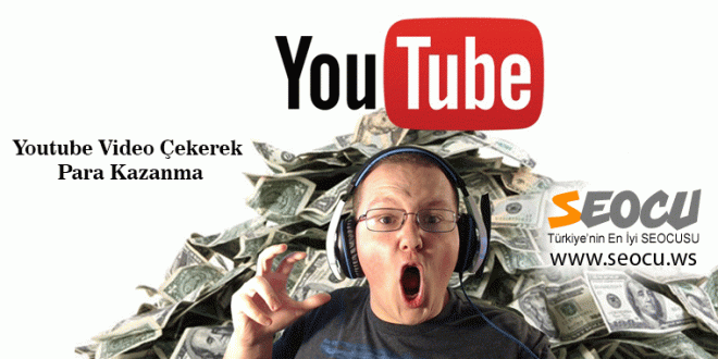 Youtube Video Çekerek Para Kazanma