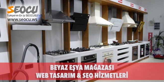 Beyaz Eşya Mağazası Web Tasarım & Seo Hizmetleri