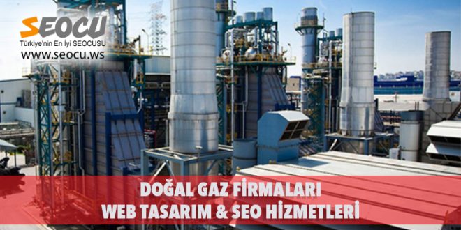 Doğalgaz Firmaları Web Tasarım & Seo Hizmetleri