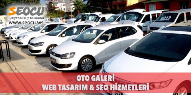 Oto Galeri Web Tasarım & Seo Hizmetleri