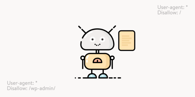 Robots.txt Oluşturma ve Hakkında Bilmeniz Gerekenler