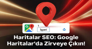 Haritalar SEO: Google Haritalar’da Zirveye Çıkın!